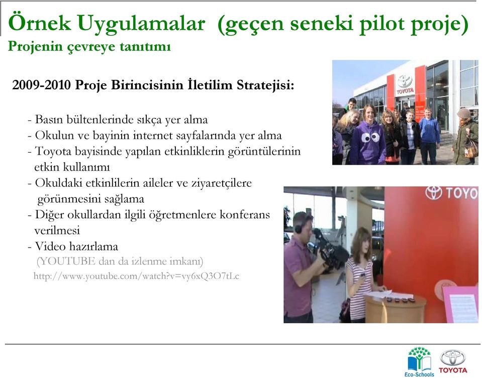 etkinliklerin görüntülerinin etkin kullanımı - Okuldaki etkinlilerin aileler ve ziyaretçilere görünmesini sağlama -Diğer