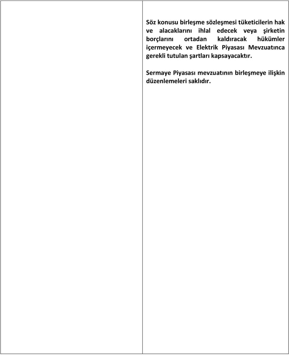 ve Elektrik Piyasası Mevzuatınca gerekli tutulan şartları kapsayacaktır.