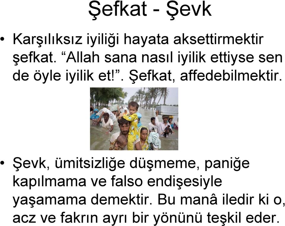 . Şefkat, affedebilmektir.