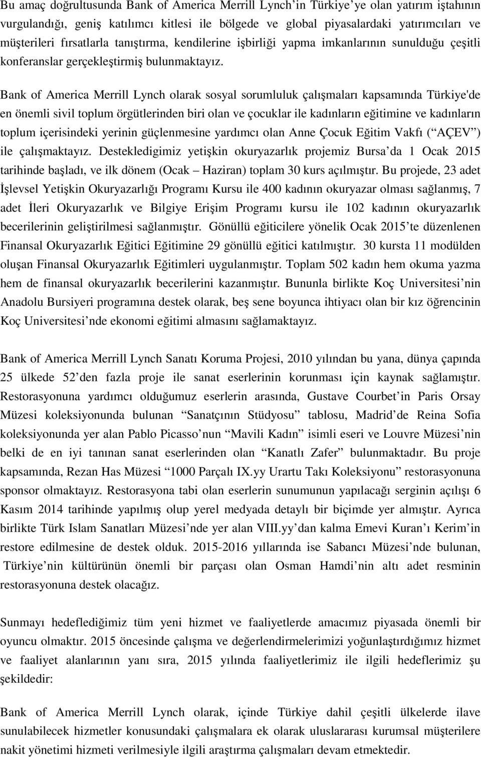 Bank of America Merrill Lynch olarak sosyal sorumluluk çalışmaları kapsamında Türkiye'de en önemli sivil toplum örgütlerinden biri olan ve çocuklar ile kadınların eğitimine ve kadınların toplum