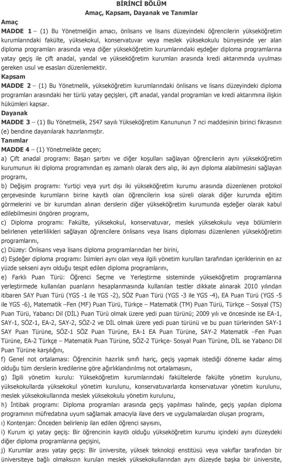 kurumları arasında kredi aktarımında uyulması gereken usul ve esasları düzenlemektir.