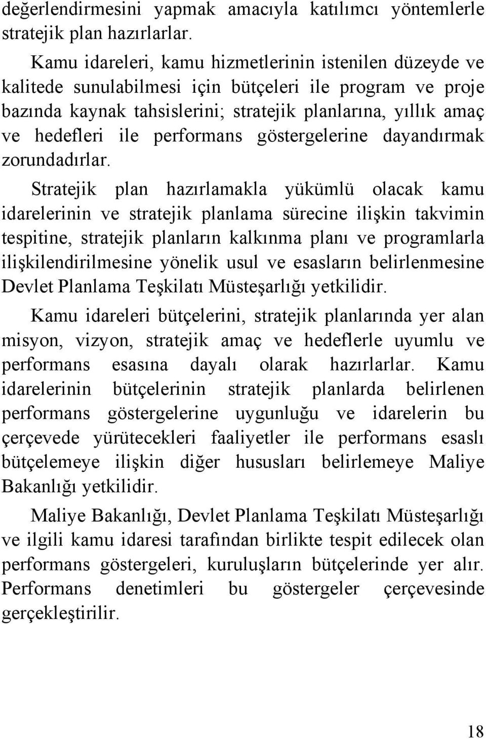 performans göstergelerine dayandırmak zorundadırlar.