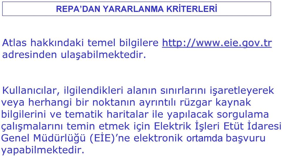 Kullanıcılar, ilgilendikleri alanın sınırlarını işaretleyerek veya herhangi bir noktanın ayrıntılı