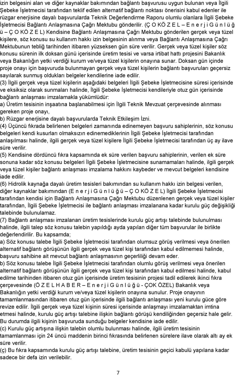 (Ç O KÖ Z E L E n e r j i G ü n l ü ğ ü Ç O KÖ Z E L) Kendisine Bağlantı AnlaĢmasına Çağrı Mektubu gönderilen gerçek veya tüzel kiģilere, söz konusu su kullanım hakkı izin belgesinin alınma veya