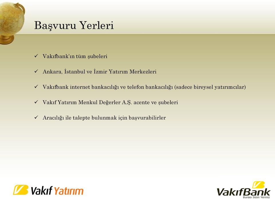 bankacılığı (sadece bireysel yatırımcılar) Vakıf Yatırım Menkul