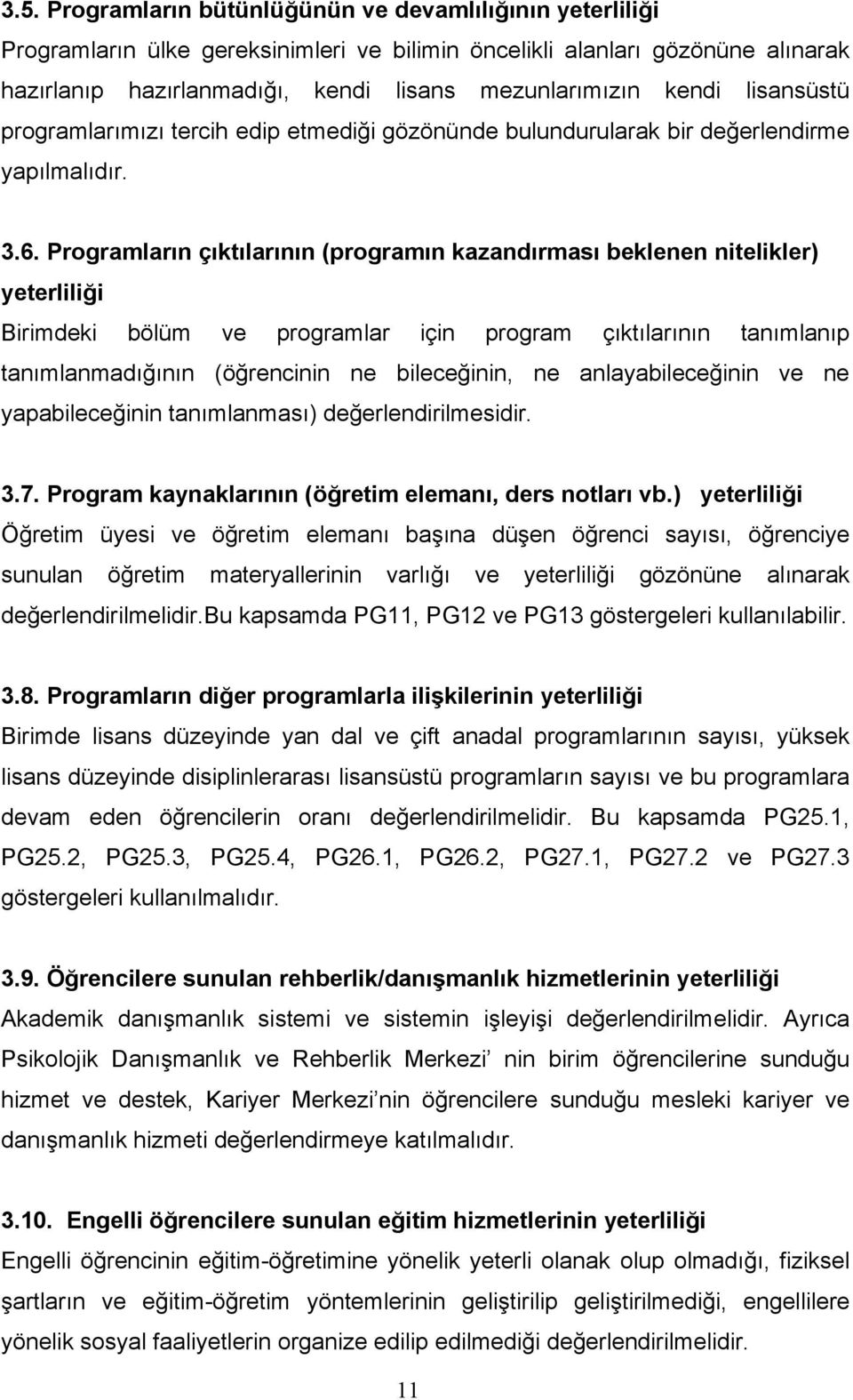 Programların çıktılarının (programın kazandırması beklenen nitelikler) yeterliliği Birimdeki bölüm ve programlar için program çıktılarının tanımlanıp tanımlanmadığının (öğrencinin ne bileceğinin, ne