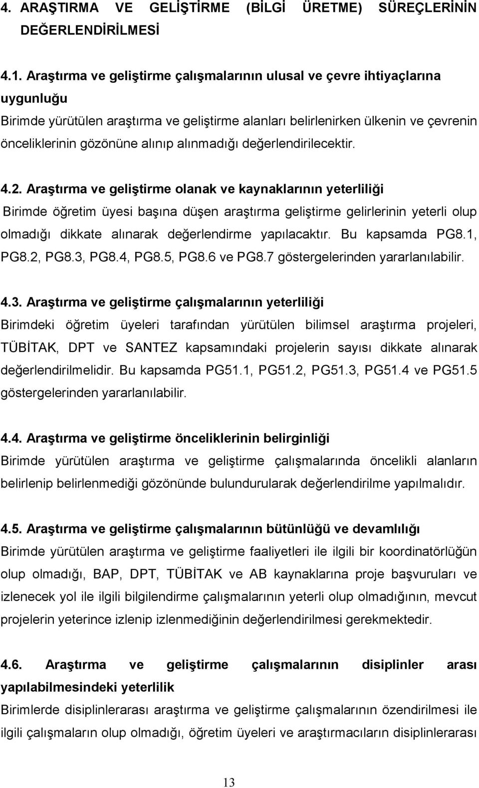 alınmadığı değerlendirilecektir. 4.2.