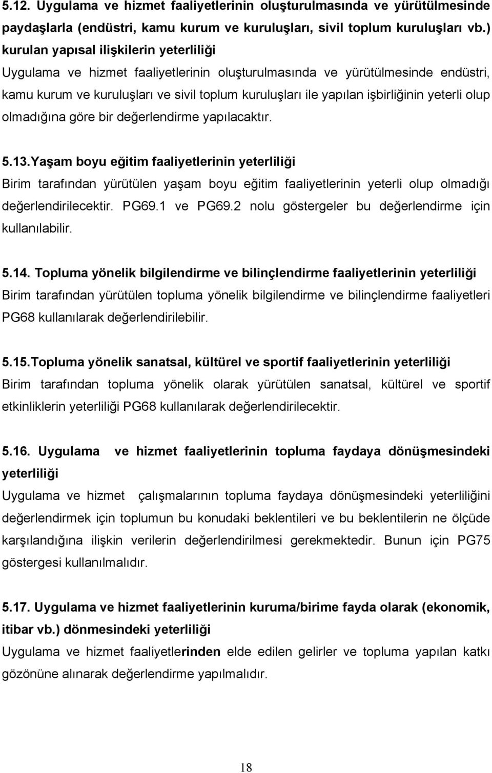 işbirliğinin yeterli olup olmadığına göre bir değerlendirme yapılacaktır. 5.13.