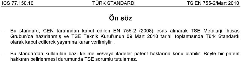 TSE Mealurji İhisas Grubun ca hazırlanmış ve TSE Teknik Kurul unun 09 Mar 20 arihli oplanısında Türk