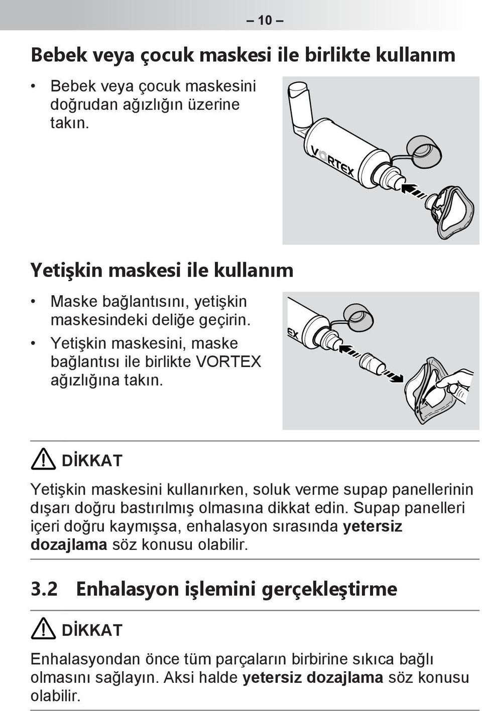 DİKKAT Yetişkin maskesini kullanırken, soluk verme supap panellerinin dışarı doğru bastırılmış olmasına dikkat edin.