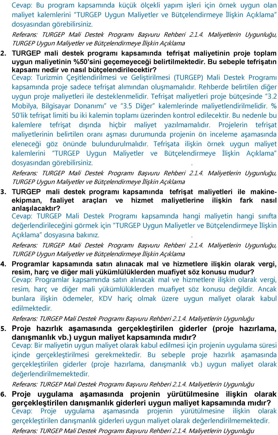 TURGEP mali destek programı kapsamında tefrişat maliyetinin proje toplam uygun maliyetinin %50 sini geçemeyeceği belirtilmektedir. Bu sebeple tefrişatın kapsamı nedir ve nasıl bütçelendirilecektir?