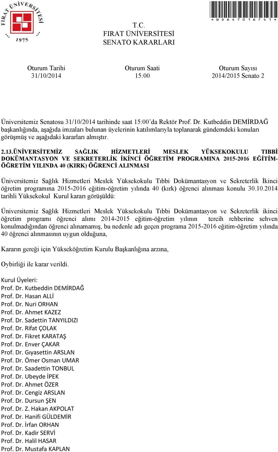 Hizmetleri Meslek Yüksekokulu Tıbbi Dokümantasyon ve Sekreterlik İkinci öğretim programına 2015-2016 eğitim-öğretim yılında 40 (kırk) öğrenci alınması konulu 30.10.