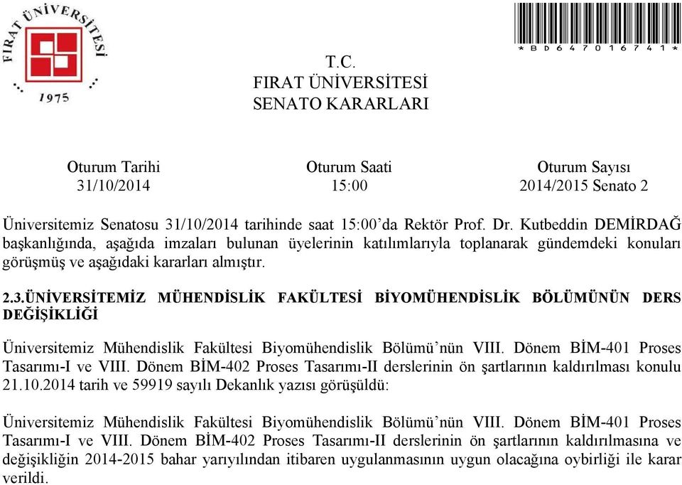 Dönem BİM-401 Proses Tasarımı-I ve VIII. Dönem BİM-402 Proses Tasarımı-II derslerinin ön şartlarının kaldırılması konulu 21.10.