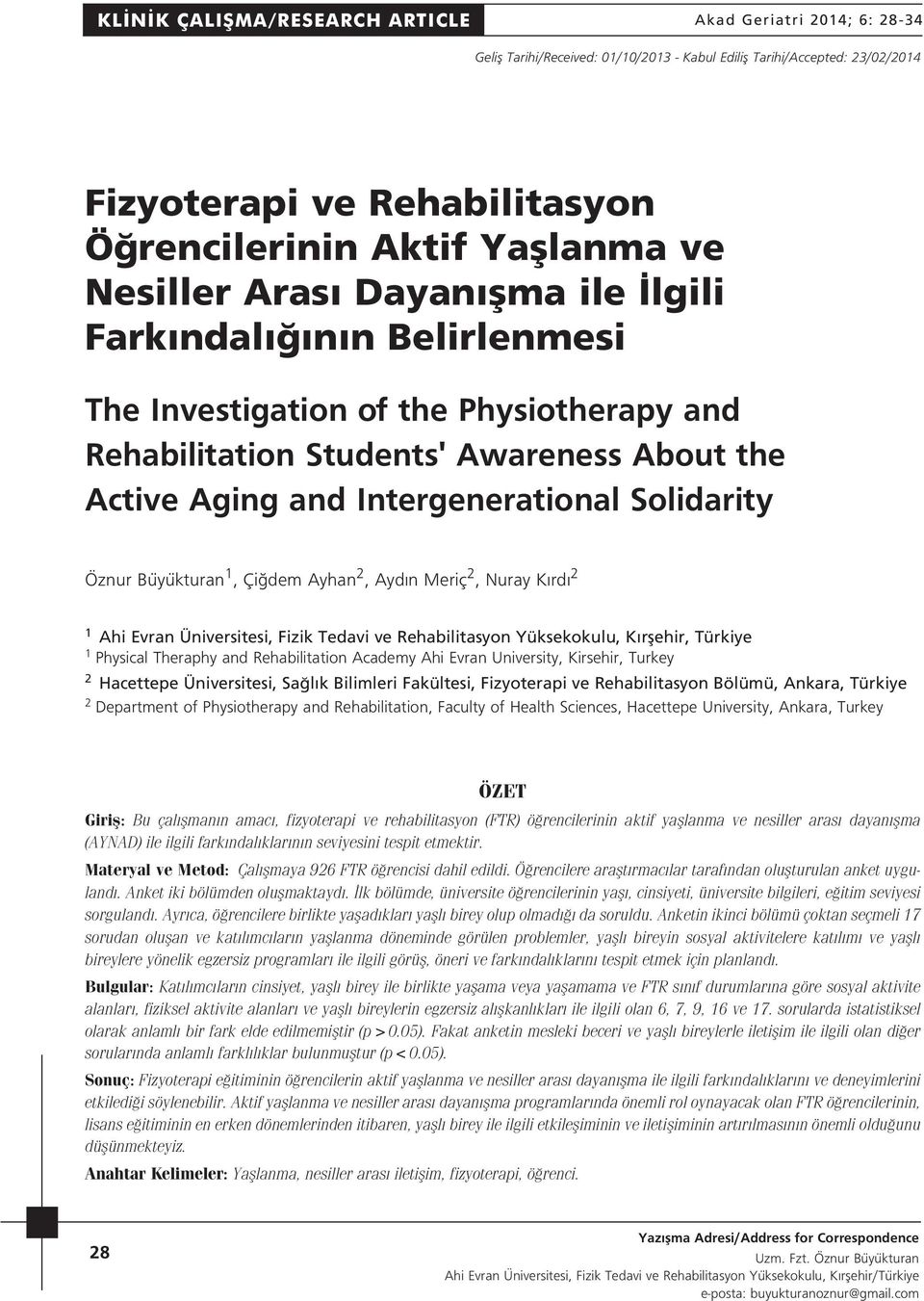 Solidarity Öznur Büyükturan 1, Çi dem Ayhan 2, Ayd n Meriç 2, Nuray K rd 2 1 Ahi Evran Üniversitesi, Fizik Tedavi ve Rehabilitasyon Yüksekokulu, K rflehir, Türkiye 1 Physical Theraphy and