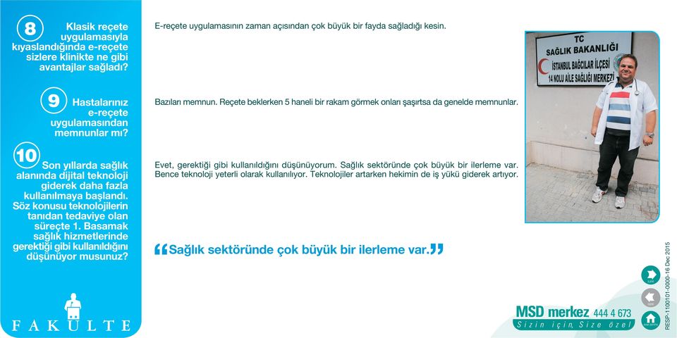 10 Son y llarda sa l k alan nda dijital teknoloji giderek daha fazla kullan lmaya baflland. Söz konusu teknolojilerin tan dan tedaviye olan süreçte 1.