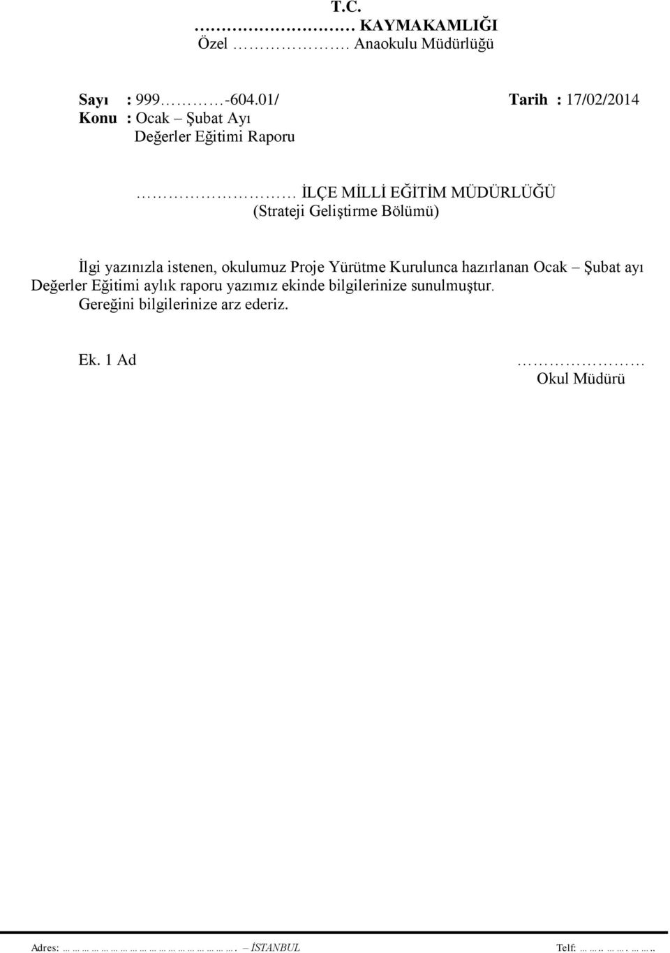 (Strateji Geliştirme Bölümü) İlgi yazınızla istenen, okulumuz Proje Yürütme Kurulunca hazırlanan