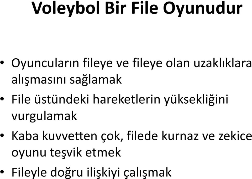 hareketlerin yüksekliğini vurgulamak Kaba kuvvetten çok,