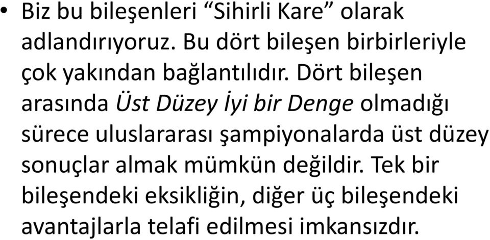 Dört bileşen arasında Üst Düzey İyi bir Denge olmadığı sürece uluslararası