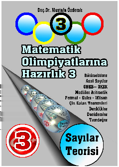 2 SAYILAR TEORİSİ - MUSTAFA ÖZDEMİR SAYILAR TEORİSİ Bu kitap üniversitelerimizin Matematik ve Matematik Eğitimi bölümlerinde okutulmakta olan Sayılar Teorisi derslerine de yardımcı olacaktır.