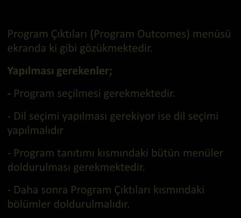 Program Çıktıları (Program Outcomes) menüsü ekranda ki gibi gözükmektedir. Yapılması gerekenler; - Program seçilmesi gerekmektedir.