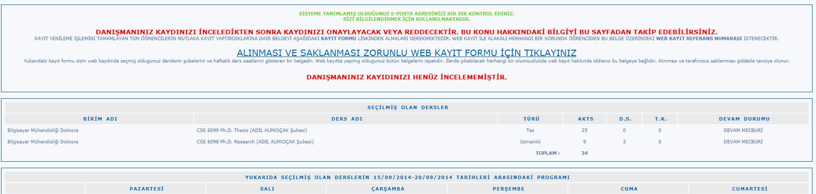 Öğrenci Uzmanlık Alan ve Tez derslerini alma aşamasına gelmişse, bu dersler de otomatik olarak seçili gelecektir.