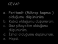 PD HEMŞİRESİ CEVAP a. Peritonit (Mikrop kapma ) olduğumu düşünürüm b.