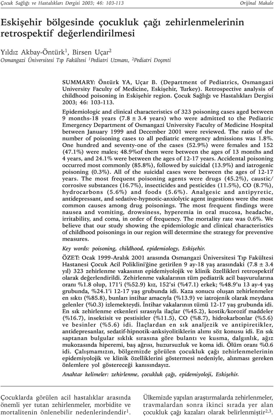 Retrospective analysis of childhood poisoning in Eskiþehir region. Çocuk Saðlýðý ve Hastalýklarý Dergisi 2003; 46: 103-113.