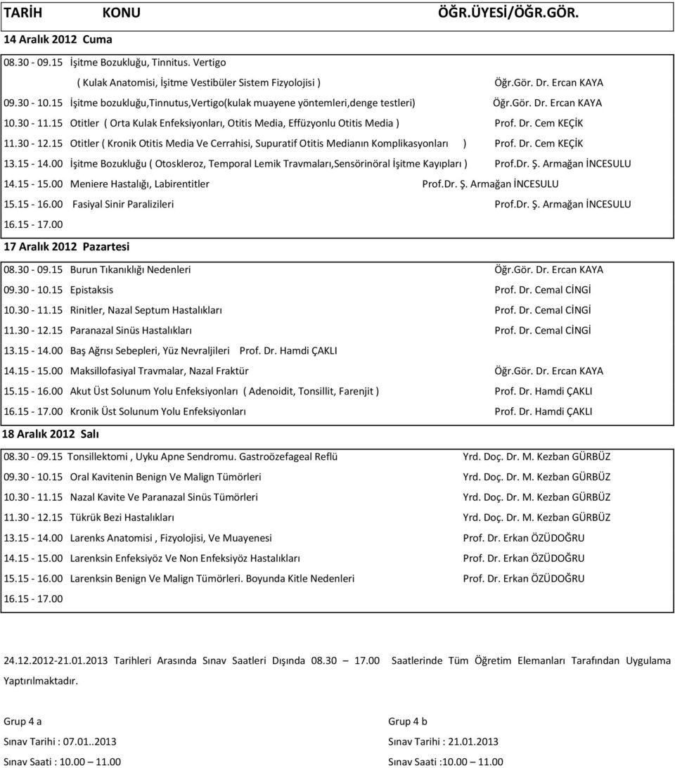 Salı 24.12.2012-21.01.2013 Tarihleri Arasında Sınav Saatleri Dışında 08.30 17.