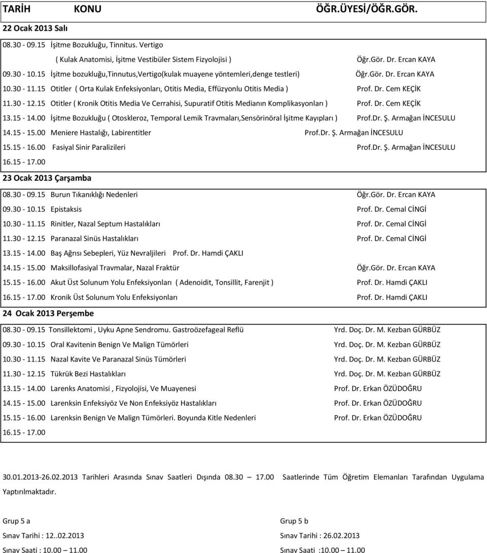 2013 Tarihleri Arasında Sınav Saatleri Dışında 08.30 17.