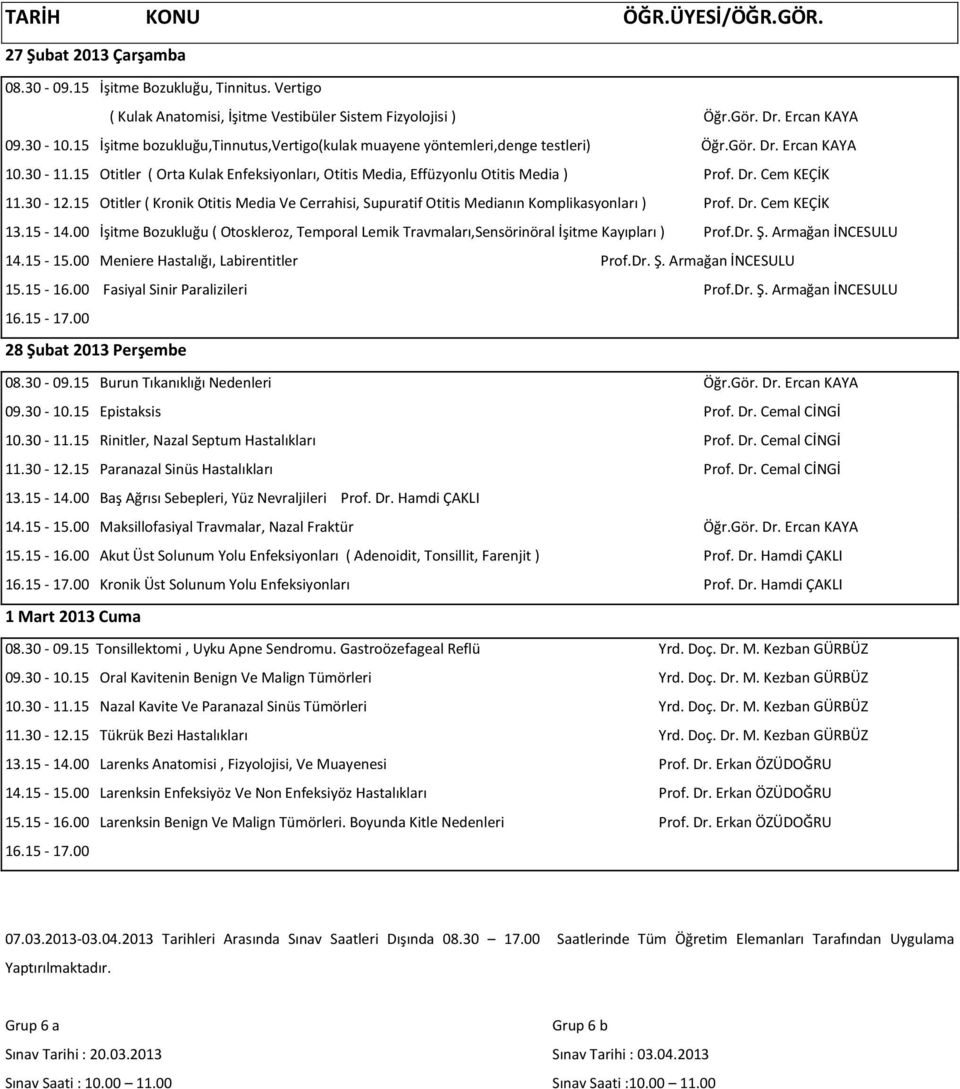 2013 Tarihleri Arasında Sınav Saatleri Dışında 08.30 17.