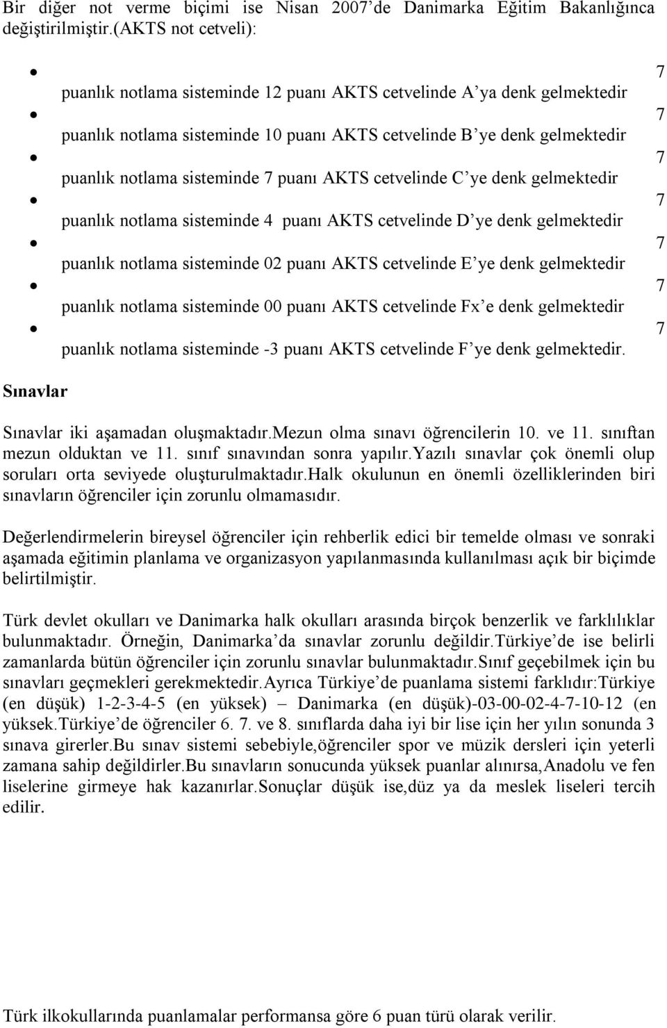 puanı AKTS cetvelinde C ye denk gelmektedir puanlık notlama sisteminde 4 puanı AKTS cetvelinde D ye denk gelmektedir puanlık notlama sisteminde 02 puanı AKTS cetvelinde E ye denk gelmektedir puanlık