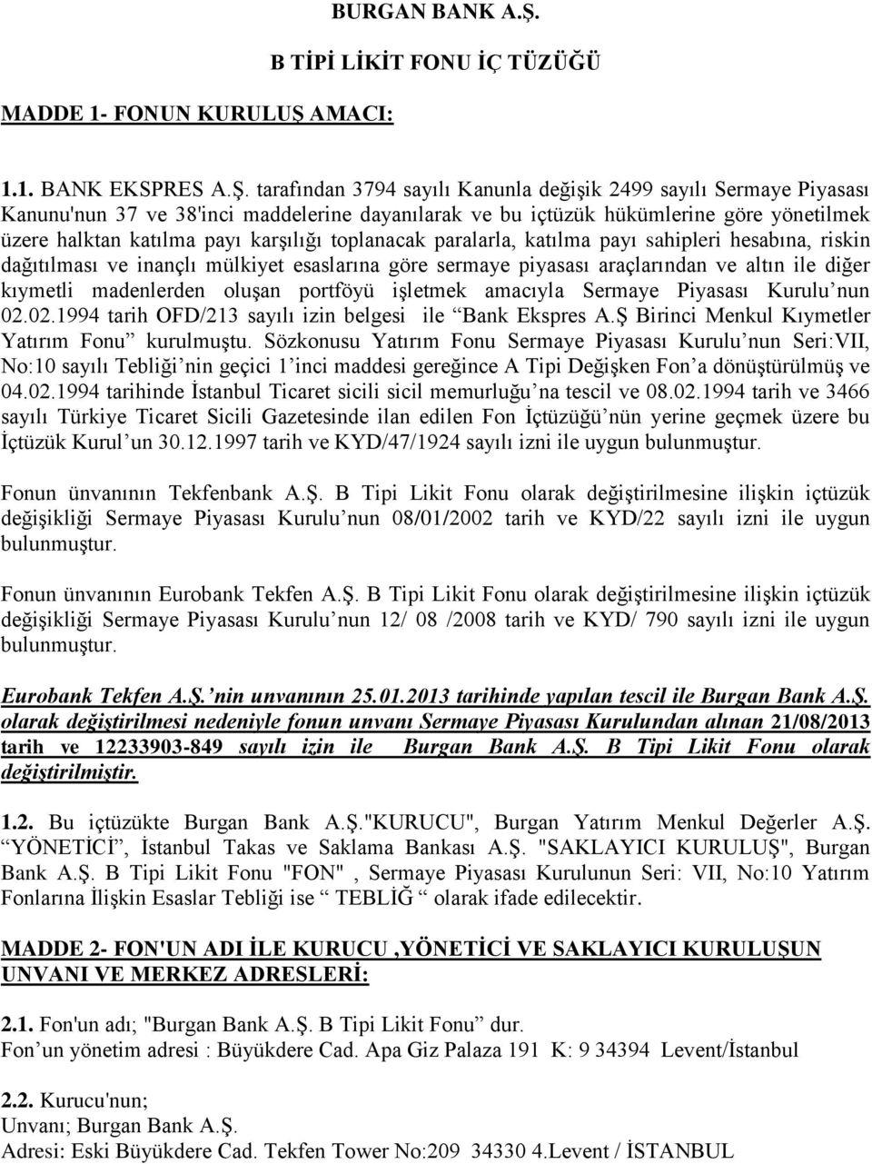 B TİPİ LİKİT FONU İÇ TÜZÜĞÜ 1.1. BANK EKSPRES A.Ş.