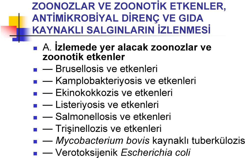 ve etkenleri Ekinokokkozis ve etkenleri Listeriyosis ve etkenleri Salmonellosis ve etkenleri