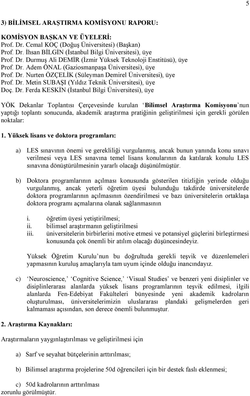 Nurten ÖZÇELĠK (Süleyman Demirel Üniversitesi), üye Prof. Dr.