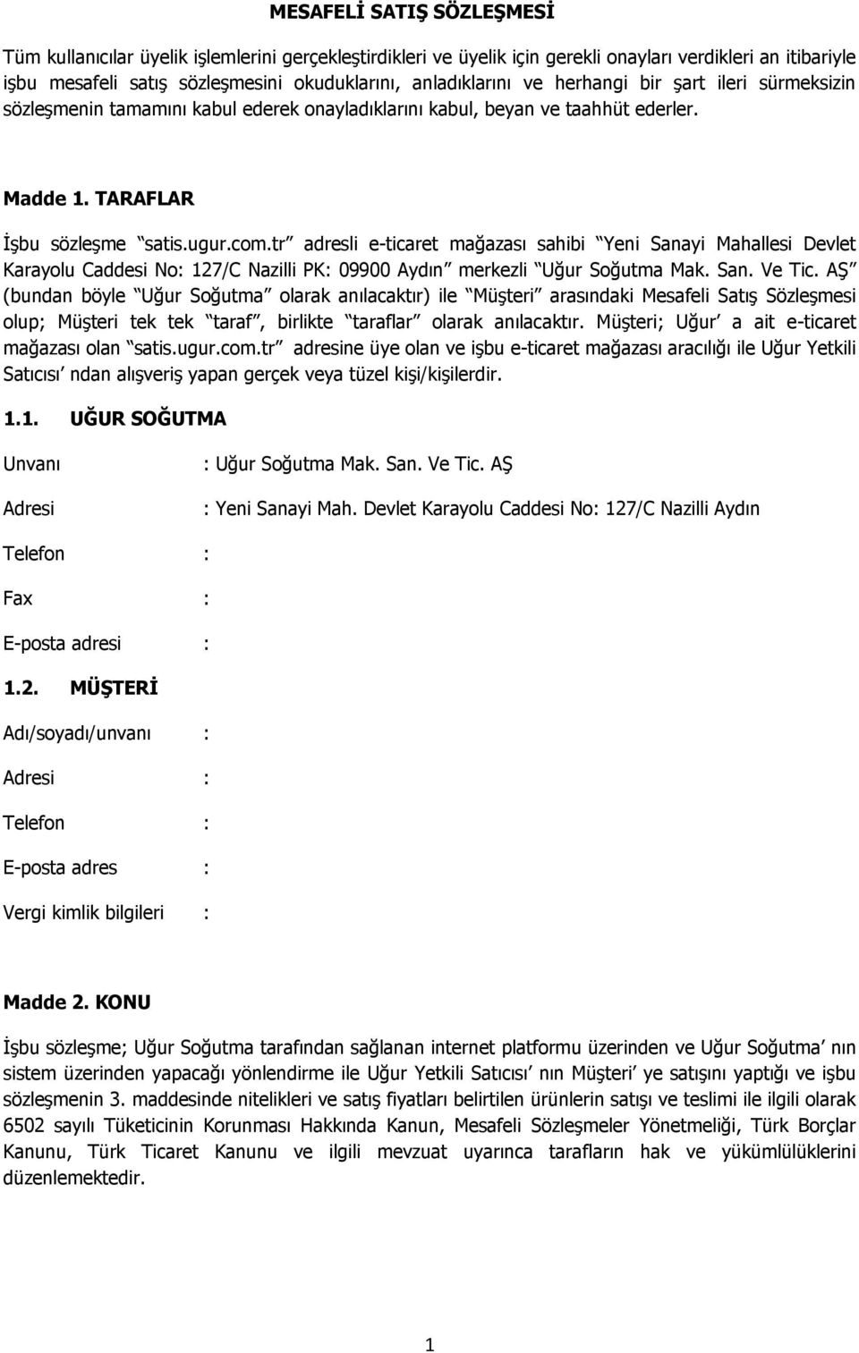 tr adresli e-ticaret mağazası sahibi Yeni Sanayi Mahallesi Devlet Karayolu Caddesi No: 127/C Nazilli PK: 09900 Aydın merkezli Uğur Soğutma Mak. San. Ve Tic.