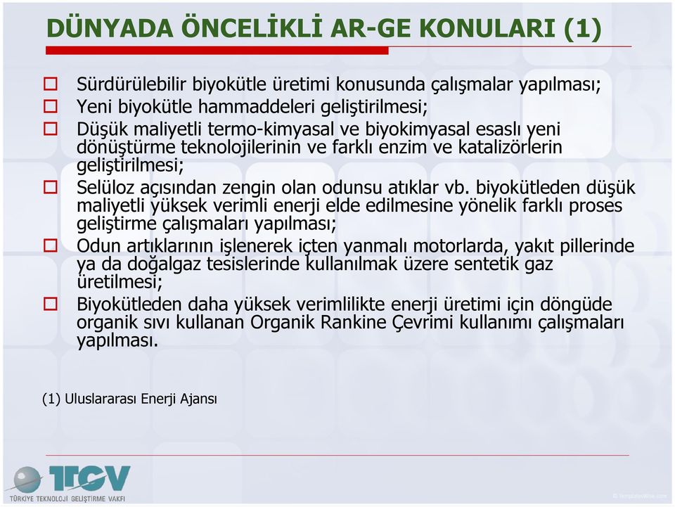 biyokütleden düşük maliyetli yüksek verimli enerji elde edilmesine yönelik farklı proses geliştirme çalışmaları yapılması; Odun artıklarının işlenerek içten yanmalı motorlarda, yakıt