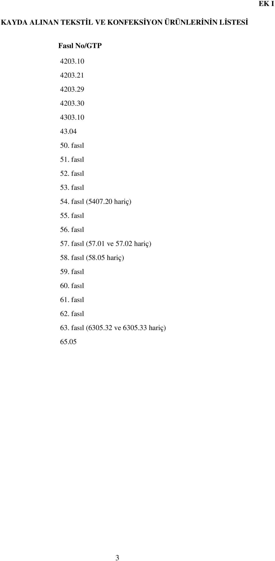 fasıl (5407.20 hariç) 55. fasıl 56. fasıl 57. fasıl (57.01 ve 57.02 hariç) 58.