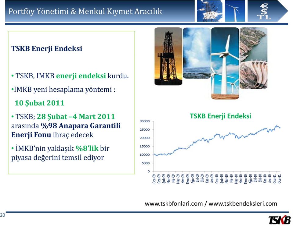 IMKB yeni hesaplama yöntemi : 10 Şubat 2011 TSKB; 28 Şubat 4 Mart 2011 arasında %98