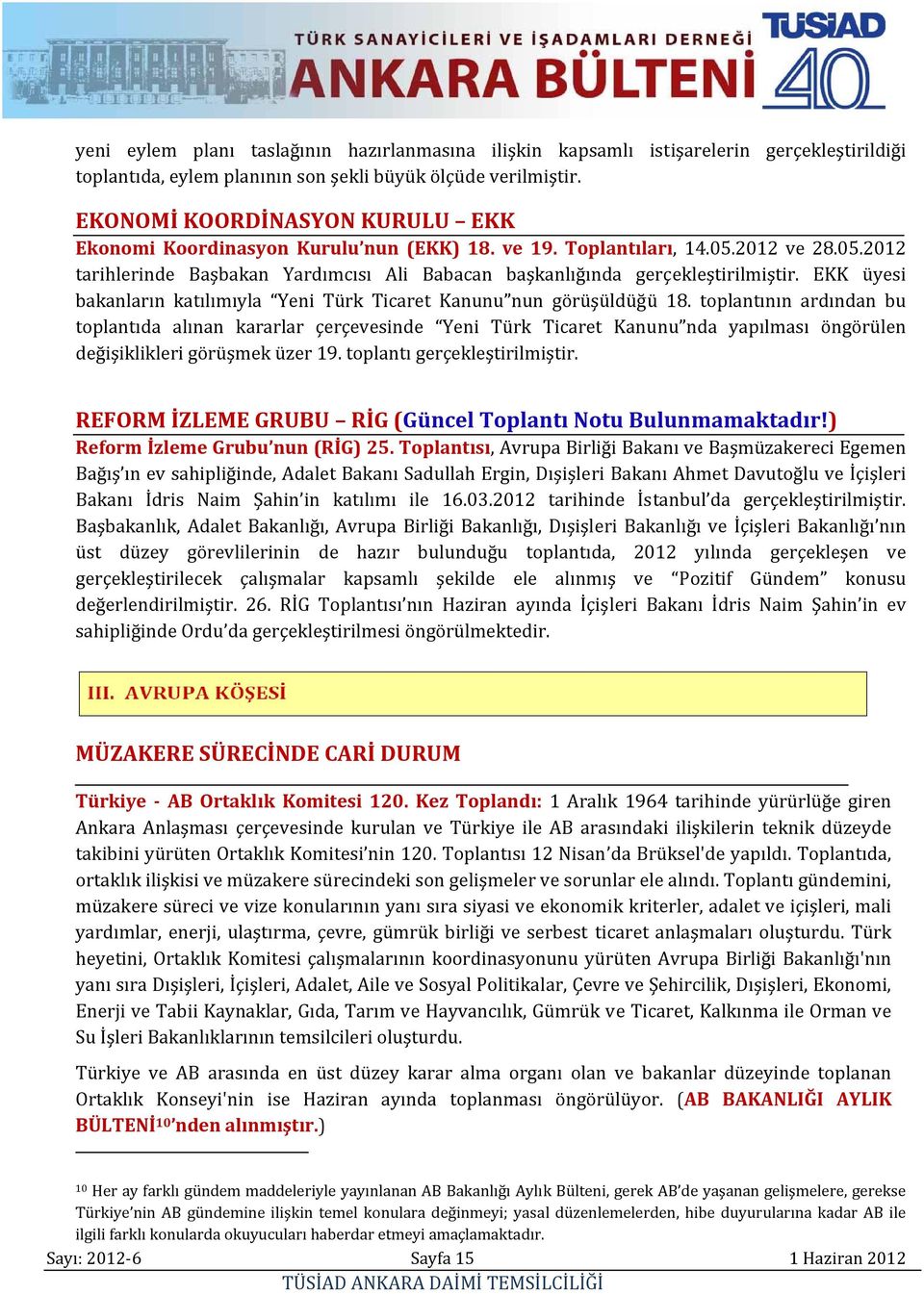 EKK üyesi bakanların katılımıyla Yeni Türk Ticaret Kanunu nun görüşüldüğü 18.