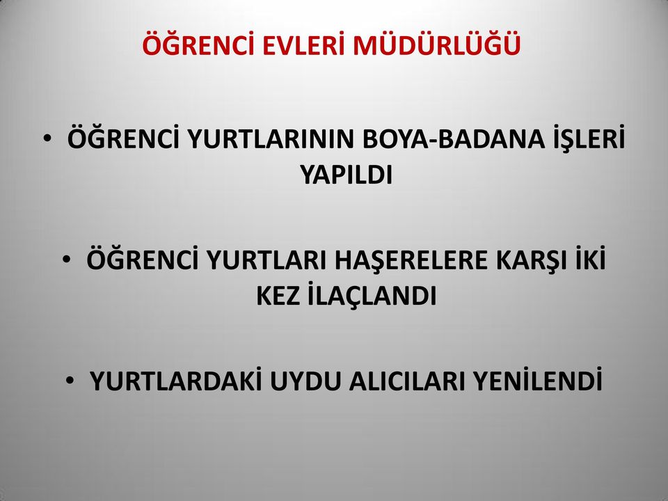 ÖĞRENCİ YURTLARI HAŞERELERE KARŞI İKİ