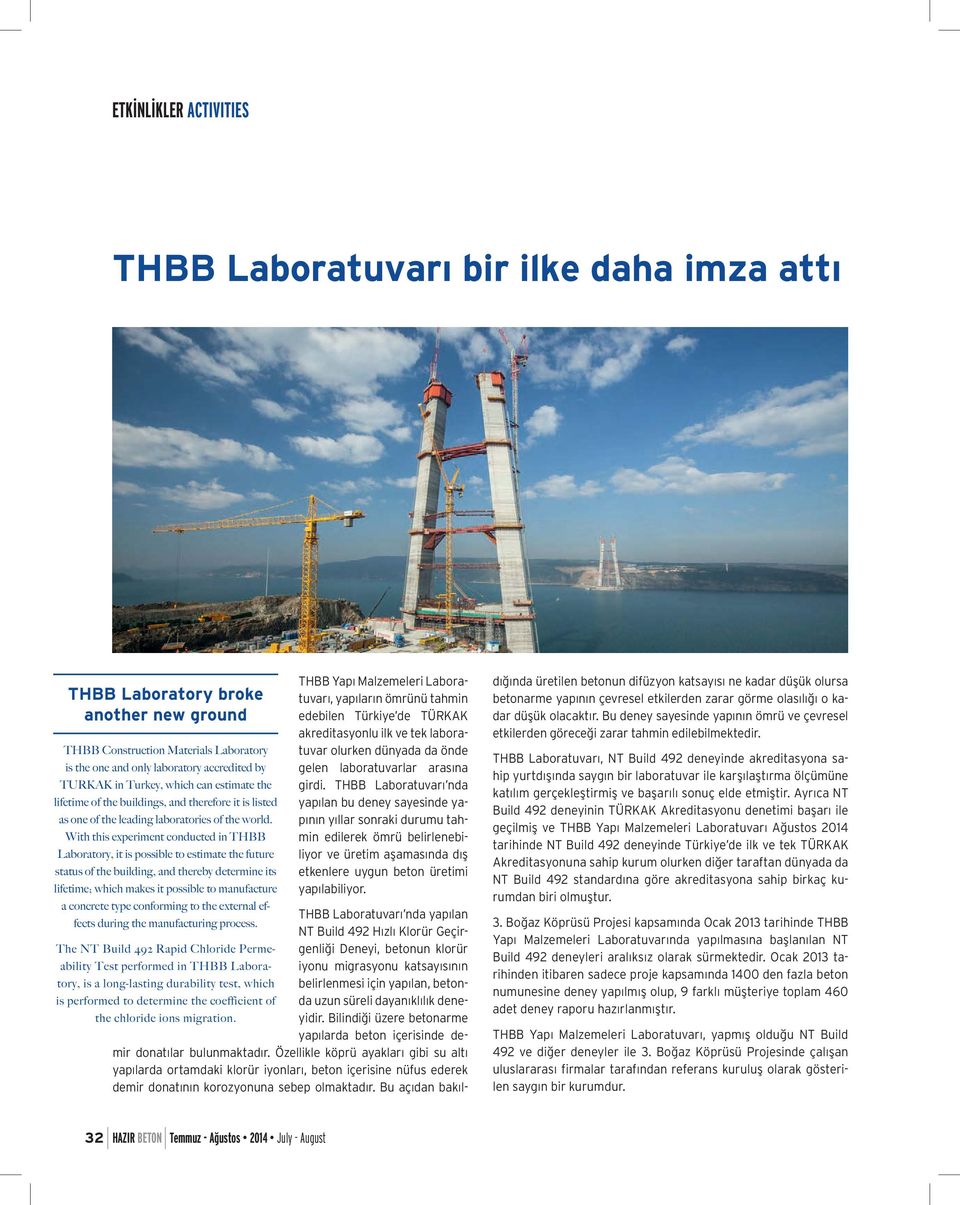 With this experiment conducted in THBB Laboratory, it is possible to estimate the future status of the building, and thereby determine its lifetime; which makes it possible to manufacture THBB Yapı