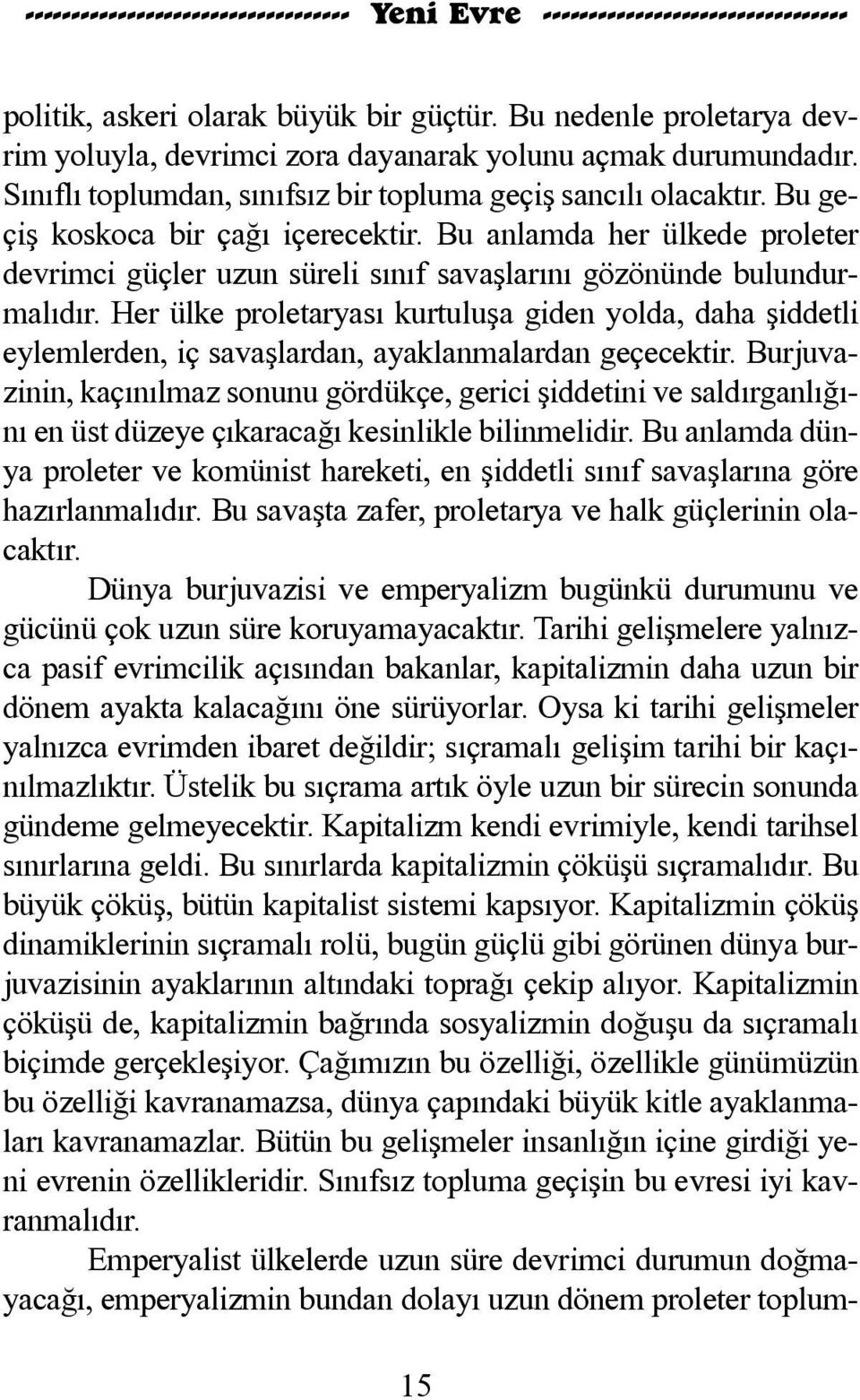 Bu an lam da her ül ke de pro le ter dev rim ci güç ler u zun sü re li sý nýf sa vaþ la rý ný gö zö nün de bu lun dur - ma lý dýr.