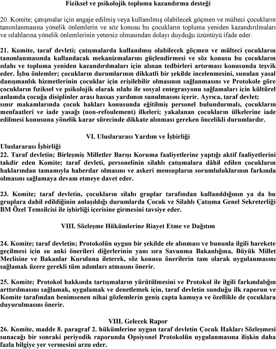 ıslahlarına yönelik önlemlerinin yetersiz olmasından dolayı duyduğu üzüntüyü ifade eder. 21.