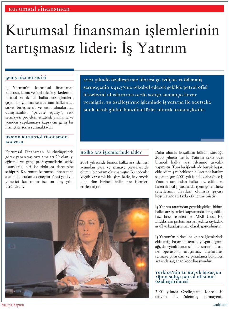 yeniden yap lanmay kapsayan genifl bir hizmetler serisi sunmaktad r. 2001 y l nda Özellefltirme daresi 50 trilyon TL ödenmifl sermayenin %42.