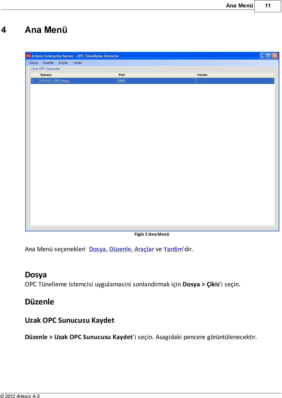 Dosya OPC Tünelleme Istemcisi uygulamasini sonlandirmak için Dosya >