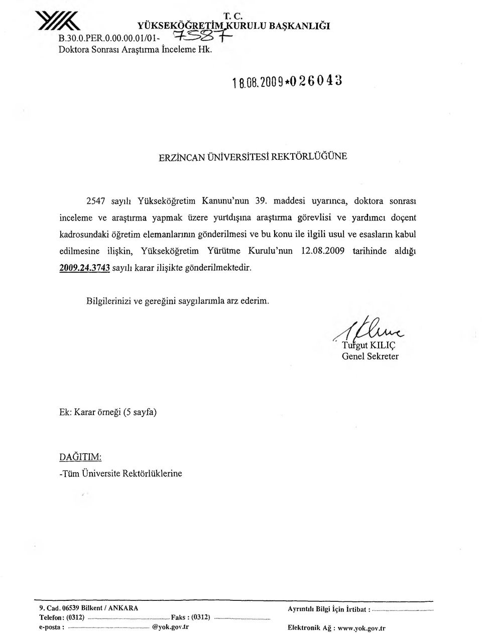 maddesi uyarınca, doktora sonrası inceleme ve araştırma yapmak üzere yurtdışma araştırma görevlisi ve yardımcı doçent kadrosundaki öğretim elemanlarının gönderilmesi ve bu konu ile ilgili usul ve