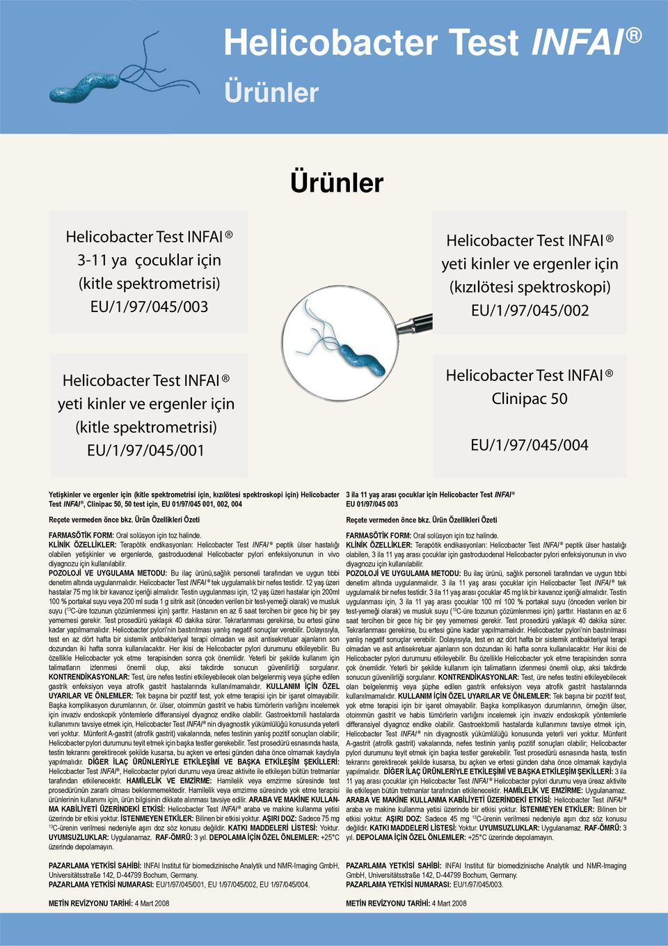 001, 002, 004 Reçete vermeden önce bkz. Ürün Özellikleri Özeti FARMASÖTİK FORM: Oral solüsyon için toz halinde.