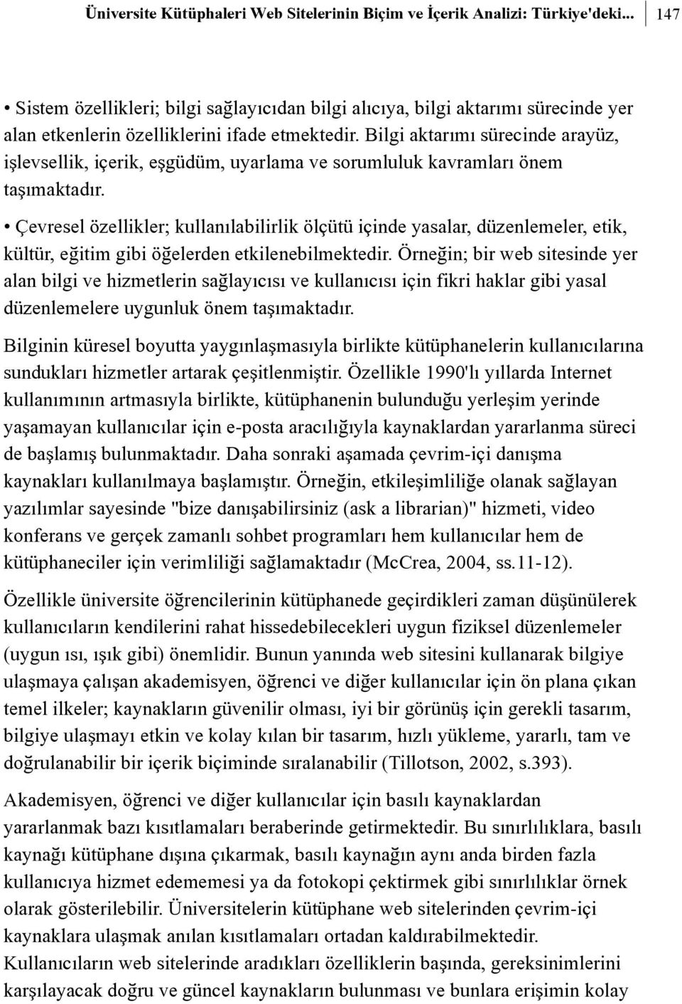 Bilgi aktarýmý sürecinde arayüz, iþlevsellik, içerik, eþgüdüm, uyarlama ve sorumluluk kavramlarý önem taþýmaktadýr.