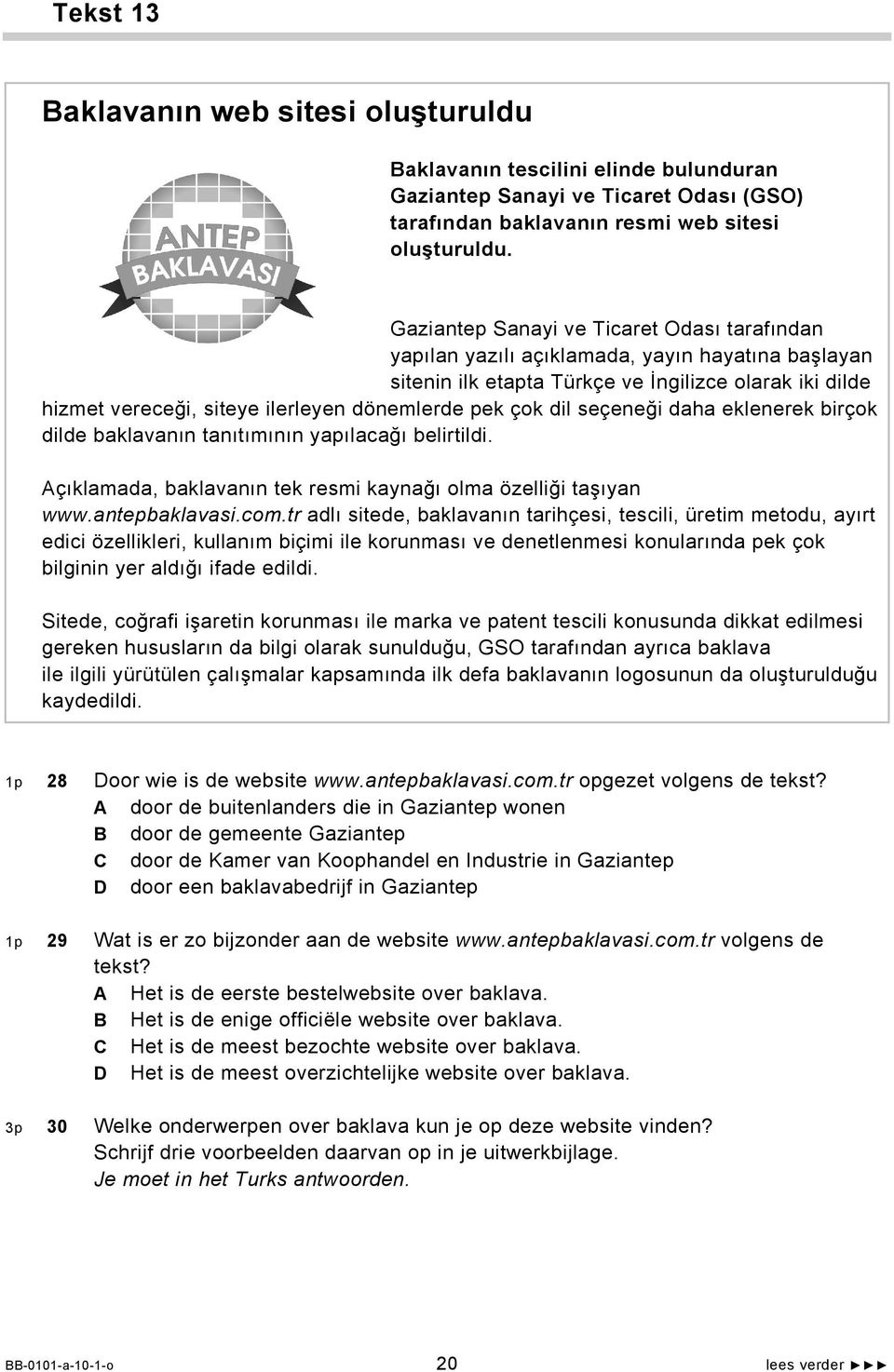 pek çok dil seçeneği daha eklenerek birçok dilde baklavanın tanıtımının yapılacağı belirtildi. Açıklamada, baklavanın tek resmi kaynağı olma özelliği taşıyan www.antepbaklavasi.com.