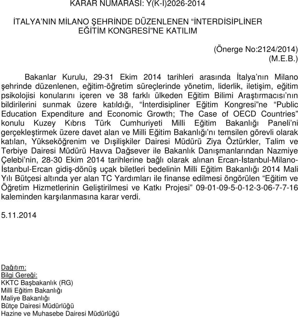 ülkeden Eğitim Bilimi Araştırmacısı nın bildirilerini sunmak üzere katıldığı, İnterdisipliner Eğitim Kongresi ne Public Education Expenditure and Economic Growth; The Case of OECD Countries konulu